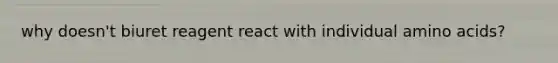 why doesn't biuret reagent react with individual amino acids?