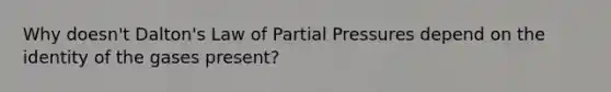 Why doesn't Dalton's Law of Partial Pressures depend on the identity of the gases present?