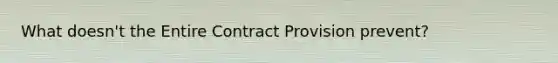 What doesn't the Entire Contract Provision prevent?