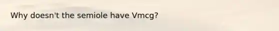 Why doesn't the semiole have Vmcg?