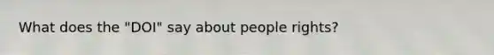 What does the "DOI" say about people rights?