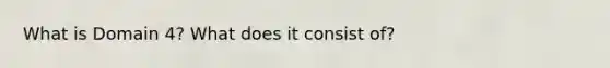 What is Domain 4? What does it consist of?