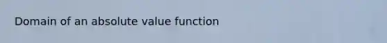 Domain of an absolute value function