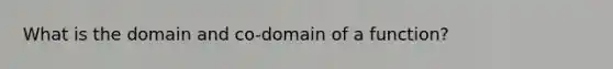 What is the domain and co-domain of a function?