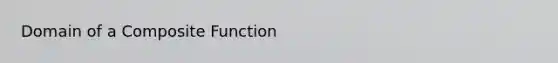 Domain of a Composite Function