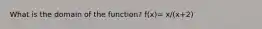 What is the domain of the function? f(x)= x/(x+2)