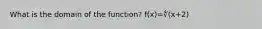 What is the domain of the function? f(x)=∜(x+2)