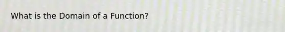 What is the Domain of a Function?