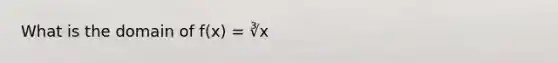 What is the domain of f(x) = ∛x