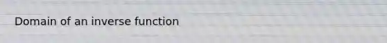 Domain of an inverse function