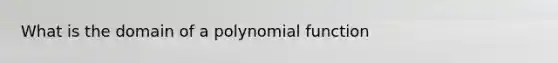 What is the domain of a polynomial function