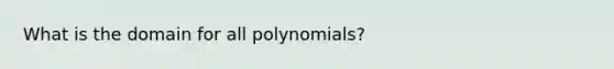 What is the domain for all polynomials?