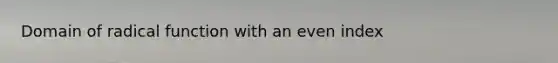 Domain of radical function with an even index