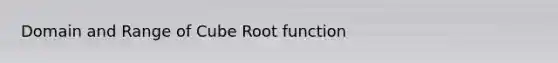 Domain and Range of Cube Root function