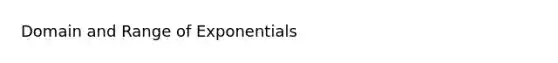 Domain and Range of Exponentials