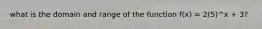 what is the domain and range of the function f(x) = 2(5)^x + 3?