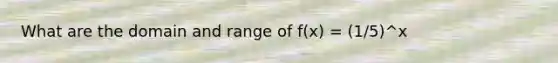 What are the domain and range of f(x) = (1/5)^x