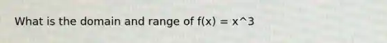 What is the domain and range of f(x) = x^3