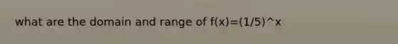 what are the domain and range of f(x)=(1/5)^x