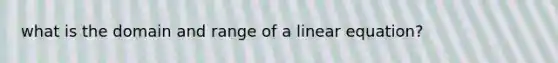 what is the domain and range of a linear equation?