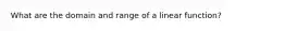 What are the domain and range of a linear function?