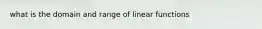 what is the domain and range of linear functions