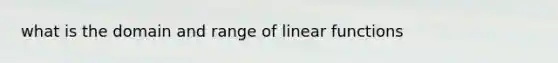 what is the domain and range of linear functions