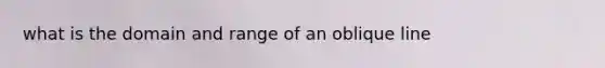 what is the domain and range of an oblique line