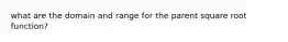 what are the domain and range for the parent square root function?