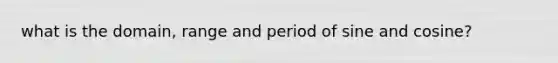 what is the domain, range and period of sine and cosine?