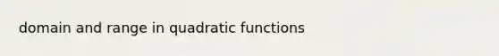 domain and range in quadratic functions