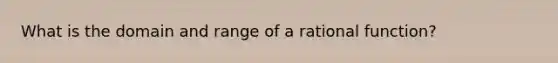 What is the domain and range of a rational function?