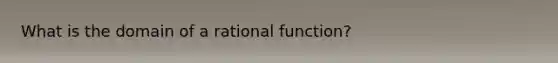 What is the domain of a rational function?