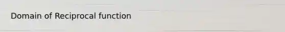Domain of Reciprocal function