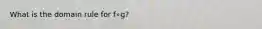 What is the domain rule for f∘g?