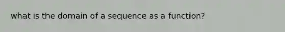 what is the domain of a sequence as a function?