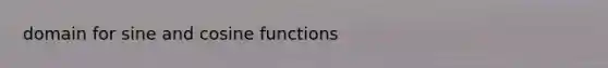 domain for sine and cosine functions