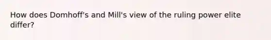 How does Domhoff's and Mill's view of the ruling power elite differ?