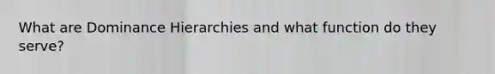 What are Dominance Hierarchies and what function do they serve?