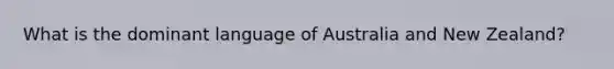 What is the dominant language of Australia and New Zealand?