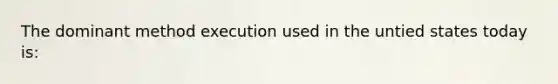 The dominant method execution used in the untied states today is: