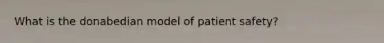 What is the donabedian model of patient safety?