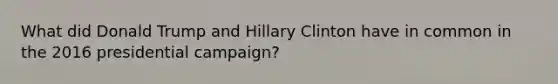 What did Donald Trump and Hillary Clinton have in common in the 2016 presidential campaign?