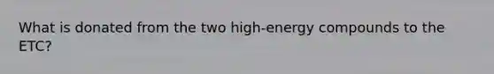 What is donated from the two high-energy compounds to the ETC?