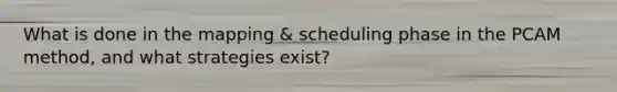 What is done in the mapping & scheduling phase in the PCAM method, and what strategies exist?