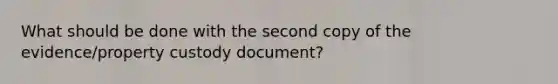 What should be done with the second copy of the evidence/property custody document?