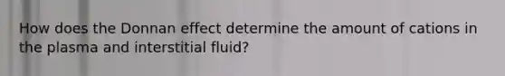 How does the Donnan effect determine the amount of cations in the plasma and interstitial fluid?