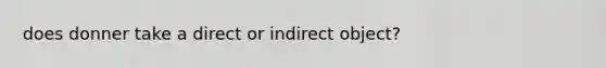 does donner take a direct or indirect object?