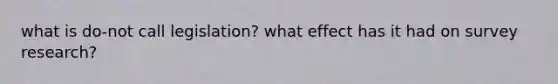 what is do-not call legislation? what effect has it had on survey research?