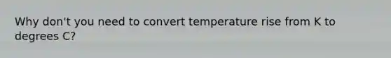 Why don't you need to convert temperature rise from K to degrees C?